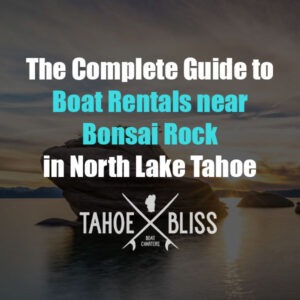 bonsai rock lake tahoe boat rental